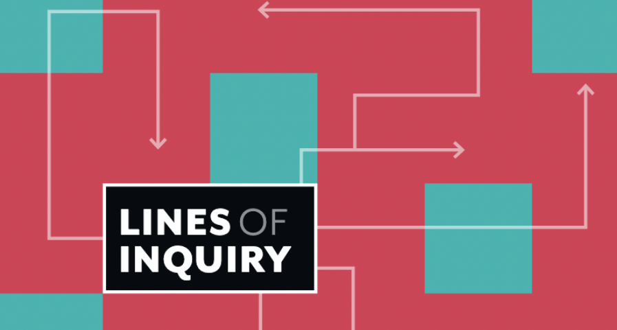 Teal and maroon graphic background with arrows reading "Lines of Inquiry."