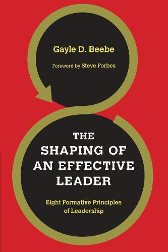 The Shaping of an Effective Leader: Eight Formative Principles of Leadership