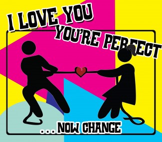 “I Love You, You’re Perfect, Now Change”