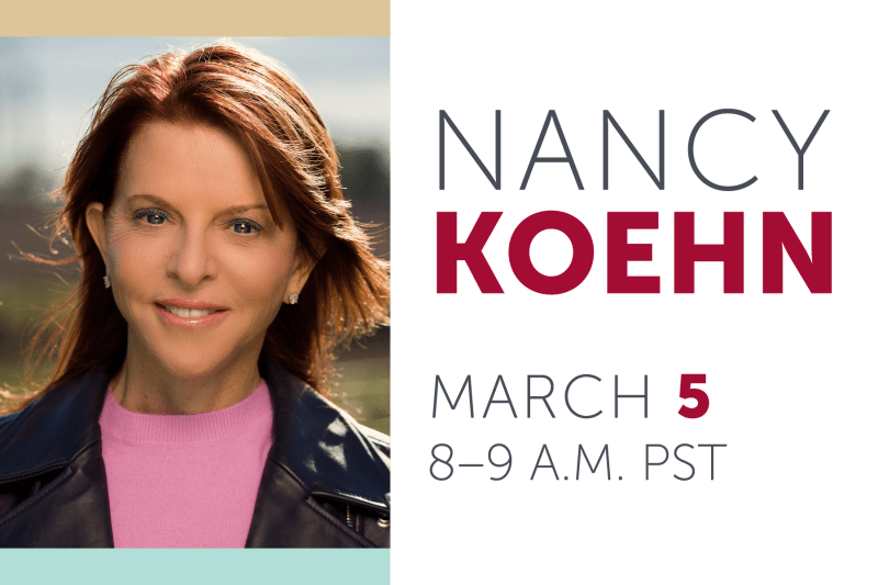 Nancy Koehn, March 5, 8-9 a.m.