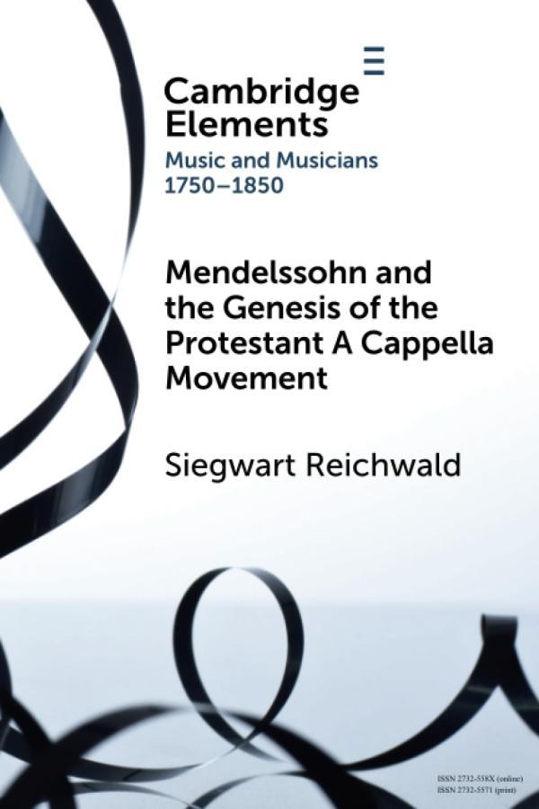 Mendelssohn and the Genesis of the Protestant A Cappella Movement